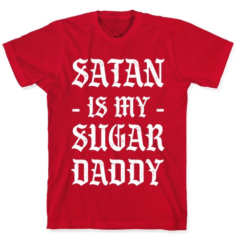 Satan Is My Sugar Daddy T-Shirt